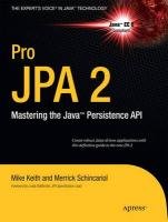 Pro JPA 2: Mastering the Java Persistence API - Schincariol Merrick, Keith M., Keith Mike, Keith Jeremy