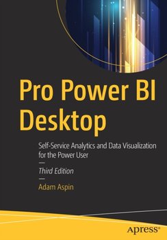 Pro Power BI Desktop Self-Service Analytics and Data Visualization for the Power User - Adam Aspin