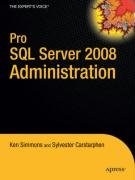 Pro SQL Server 2008 Administration - Carstarphen Sylvester, Simmons Ken