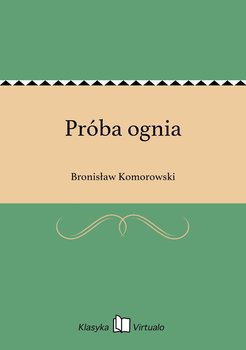 Próba ognia - Komorowski Bronisław
