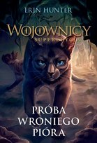 Próba Wroniego Pióra. Wojownicy. Superedycja Hunter Erin