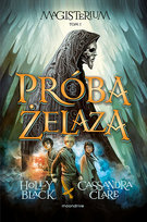 Próba żelaza. Magisterium. Tom 1 Black Holly, Clare Cassandra