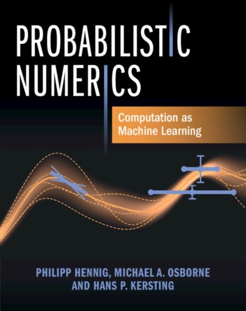 Probabilistic Numerics: Computation As Machine Learning - Opracowanie ...