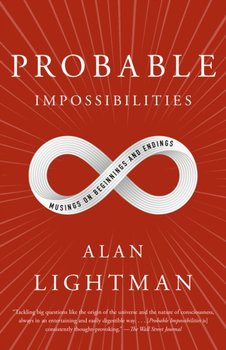 Probable Impossibilities - Alan Lightman