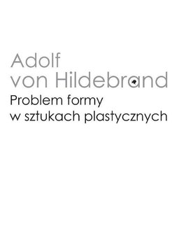 Problem formy w sztukach plastycznych - Hildebrand Adolf