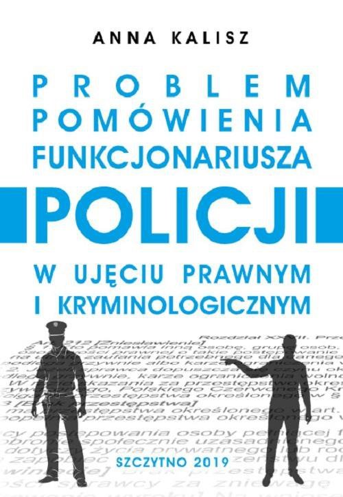 Problem pomówienia funkcjonariusza Policji w ujęciu prawnym i kryminologicznym - ebook PDF