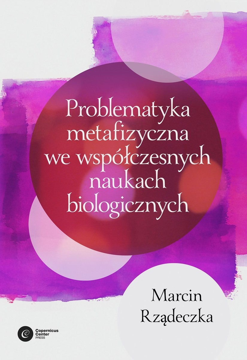 Problematyka metafizyczna we współczesnych naukach biologicznych - ebook epub