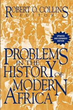 Problems in the History of Modern Africa - Collins Robert O.