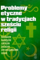 Problemy Etyczne w Tradycjach Sześciu Religii Opracowanie zbiorowe