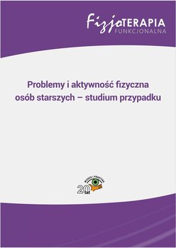 Problemy i aktywność fizyczna osób starszych – studium przypadku - Salitra Monika