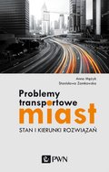 Problemy transportowe miast. Stan i kierunki rozwiązań - Mężyk Anna, Zamkowska Stanisława