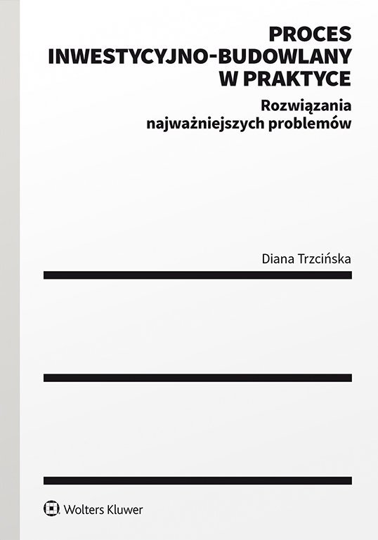 Proces Inwestycyjno-budowlany W Praktyce. Rozwiązania Najważniejszych ...