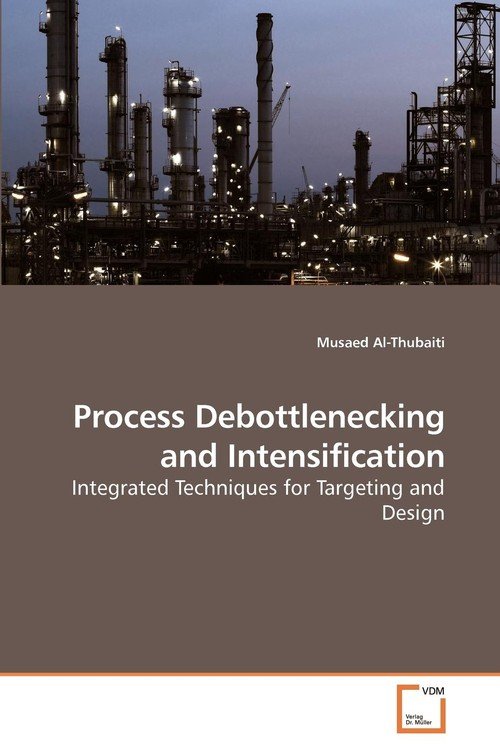 Process Debottlenecking And Intensification - Al-Thubaiti Musaed ...