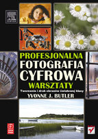 Profesjonalna fotografia cyfrowa. Warsztaty Butler Yvonne J.