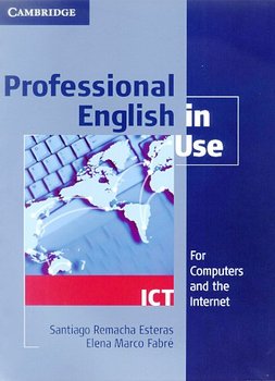 Professional English in Use ICT: Intermediate to Advanced - Fabre Marco Elena, Remacha Esteras Santiago