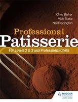 Professional Patisserie: For Levels 2, 3 and Professional Chefs Burke Mick, Rippington Neil, Barker Chris