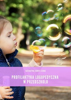 Profilaktyka logopedyczna w przedszkolu - Siuda Jędrys Katarzyna