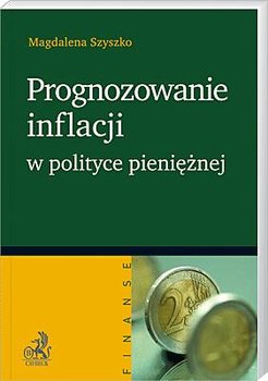 Prognozowanie Inflacji w Polityce Pienieżnej - Szyszko Magdalena
