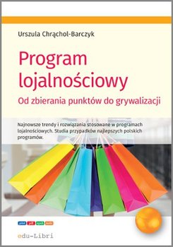 Program lojalnościowy. Od zbierania punktów do grywalizacji - Chrąchol-Barczyk Urszula