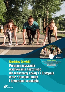 Program nauczania wychowania fizycznego dla branżowej szkoły I i II stopnia wraz z planami pracy i kryteriami oceniania - Żołyński Stanisław