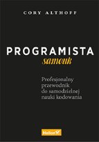 Programista samouk. Profesjonalny przewodnik do samodzielnej nauki kodowania Althoff Cory