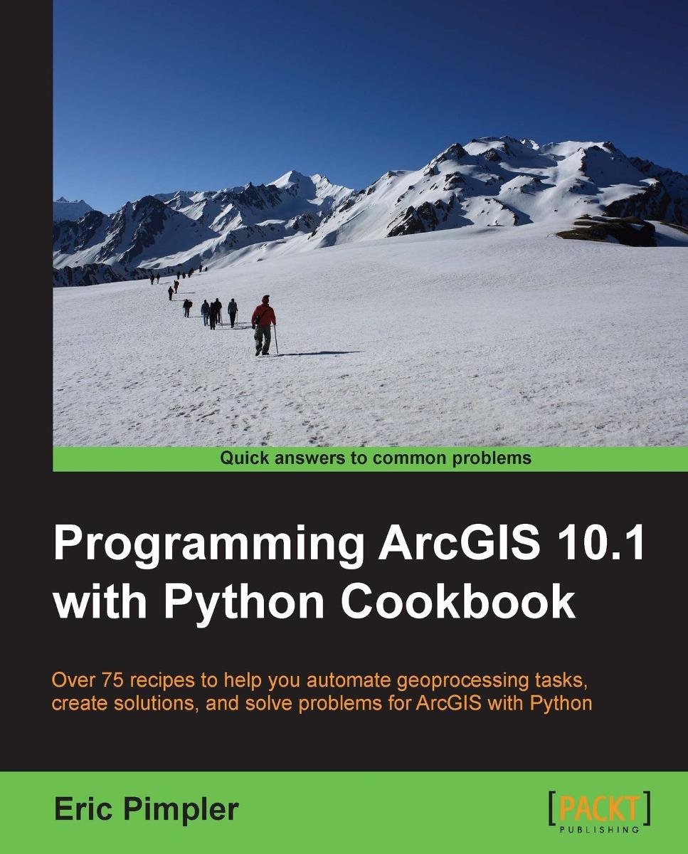 Programming ArcGIS 10.1 with Python Cookbook - Eric Pimpler | Ebook ...