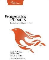 Programming Phoenix - Mccord Chris, Tate Bruce, Valim Jose