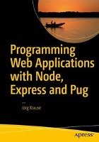 Programming Web Applications with Node, Express and Pug - Krause Jorg