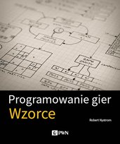 Programowanie gier. Wzorce Nystrom Robert