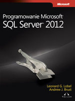 Programowanie Microsoft SQL Server 2012 Lobel Leonard, Brust Andrew