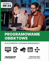 Programowanie obiektowe dla studenta i technika programisty INF.04 - ebook PDF Aleksander Bies