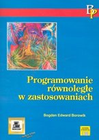 Programowanie równoległe w zastosowaniach Borowik Bogdan Edward
