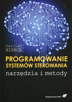 Programowanie systemów sterowania. Narzędzia i metody - Bismor Dariusz
