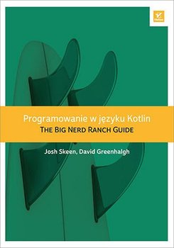 Programowanie w języku Kotlin. The Big Nerd Ranch Guide - Skeen Josh, Greenhalgh David
