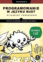 Programowanie w języku Rust. Oficjalny podręcznik Klabnik Steve, Nichols Carol