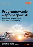 Programowanie wspomagane AI. Automatyzacja pracy programisty dzięki ChatGPT i GitHub Copilot Opracowanie zbiorowe