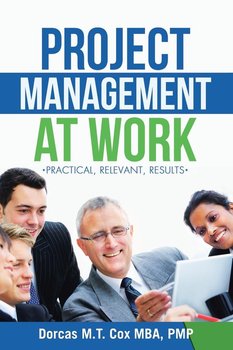 Project Management at Work - Cox Mba Pmp Dorcas M. T.