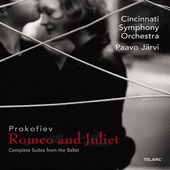 Prokofiev: Romeo and Juliet – Complete Suites from the Ballet - Paavo Järvi, Cincinnati Symphony Orchestra
