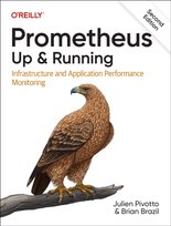 Prometheus: Up & Running: Infrastructure and Application Performance Monitoring O'Reilly Media