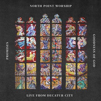Promises / Goodness of God - North Point Worship