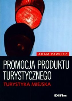 Promocja produktu turystycznego. Turystyka miejska - Pawlicz Adam