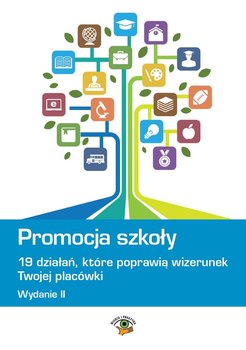 Promocja szkoły. 19 działań, które poprawią wizerunek Twojej szkoły - Celuch Małgorzata