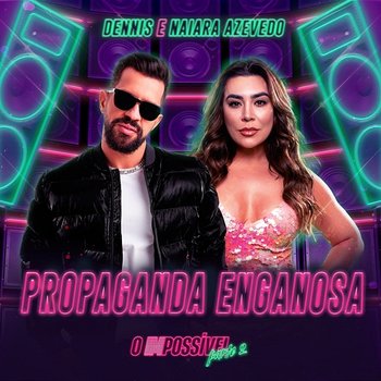 Propaganda Enganosa - Dennis, Naiara Azevedo