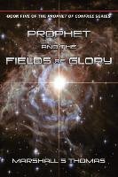 Prophet and the Fields of Glory - Thomas Marshall S.