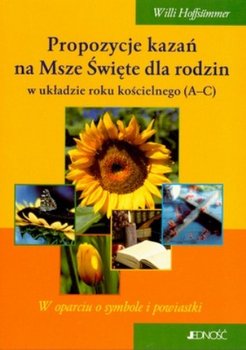 Propozycje Kazań na Msze Święte dla Rodzin w Układzie Roku Kościelnego (A-C) - Hoffsummer Willi