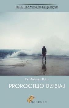 Proroctwo dzisiaj - Kicka Mateusz