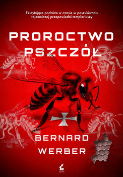 Proroctwo pszczół - Werber Bernard