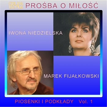 Prośba o Miłość Vol. 1 - Iwona Niedzielska, Grupa I.M. Plus & Marek Fijałkowski