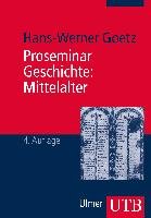 Proseminar Geschichte: Mittelalter - Goetz Hans-Werner
