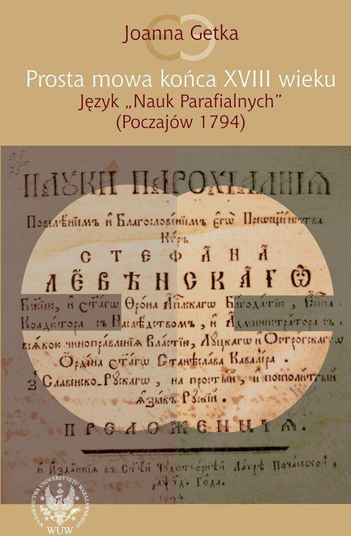 Prosta mowa końca XVIII wieku. Język 'Nauk Parafialnych' (Poczajów 1794) - ebook PDF